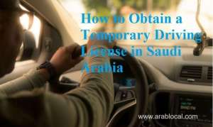 how-to-obtain-a-temporary-driving-license-in-saudi-arabia_UAE